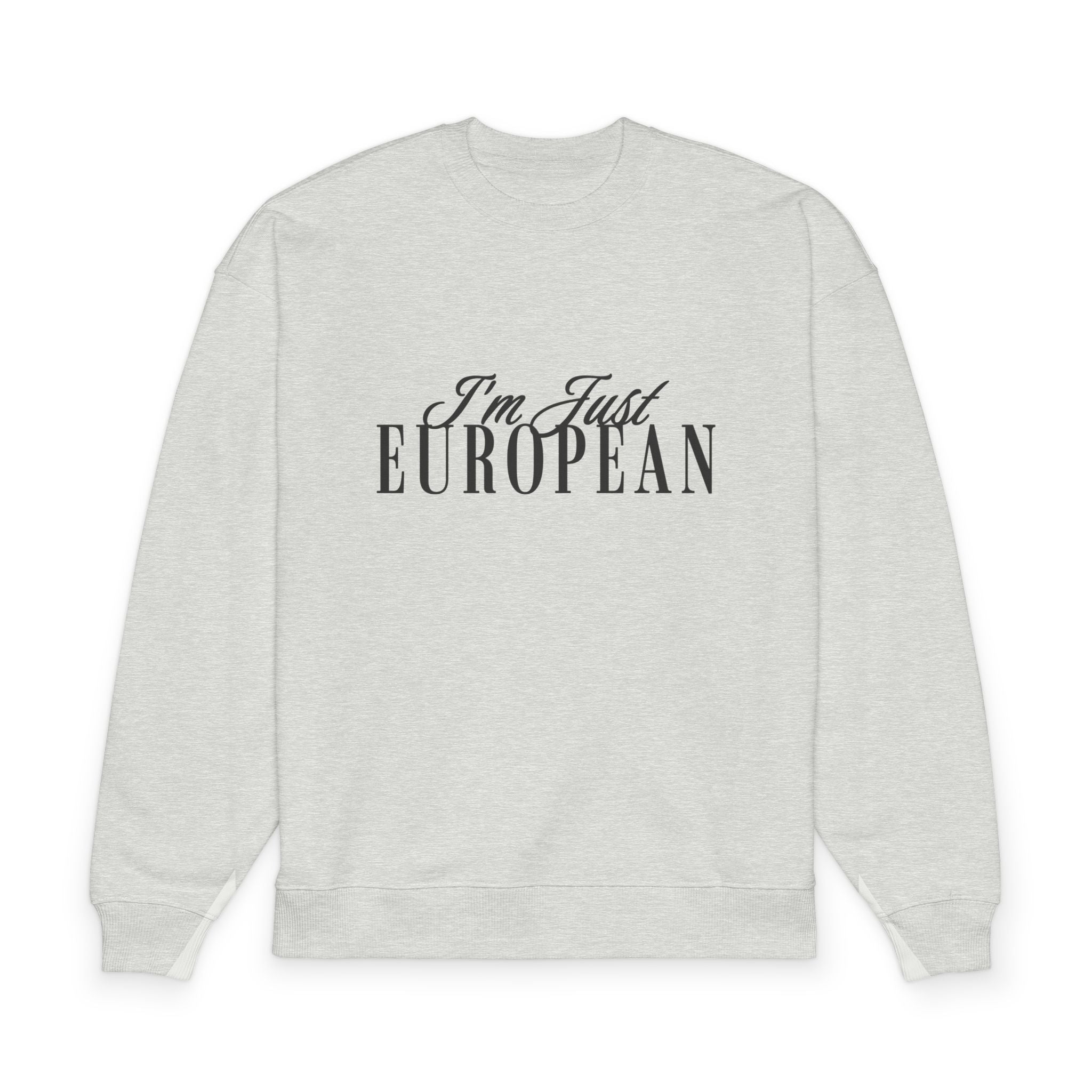 I'm Just European Sweatshirt — Minimal Script Crewneck